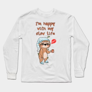 I'm happy with my slow life Long Sleeve T-Shirt